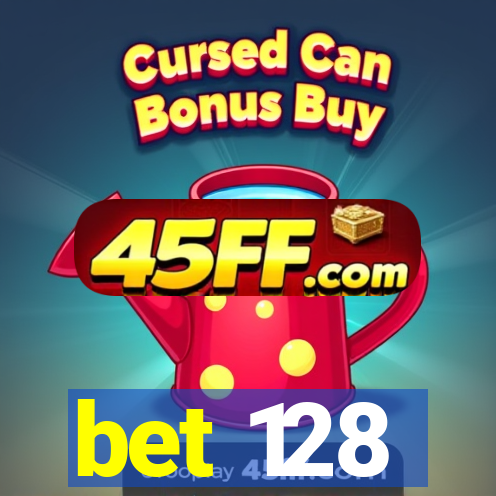 bet 128